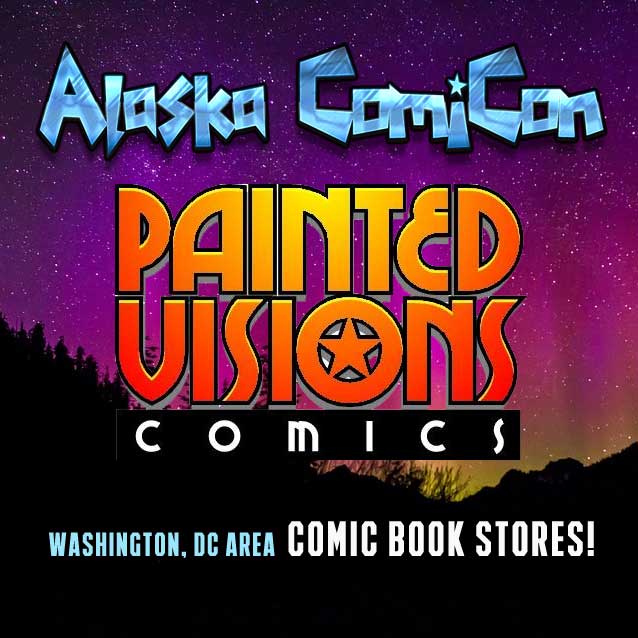 Painted Visions Comics! Alaska ComiCon Feb 34, 2024 in Fairbanks!